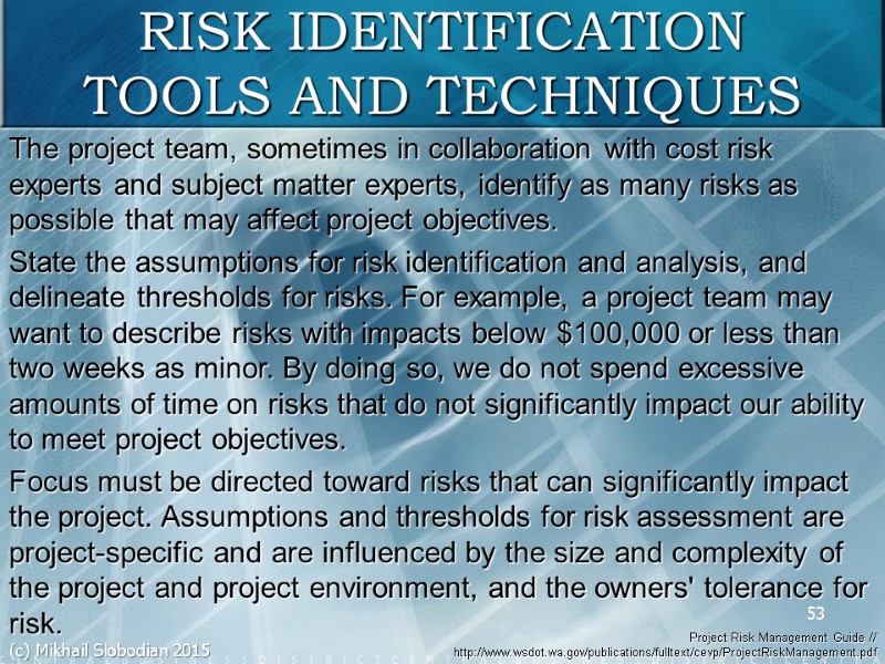 53 RISK IDENTIFICATION TOOLS AND TECHNIQUES The project team, sometimes in collaboration with cost